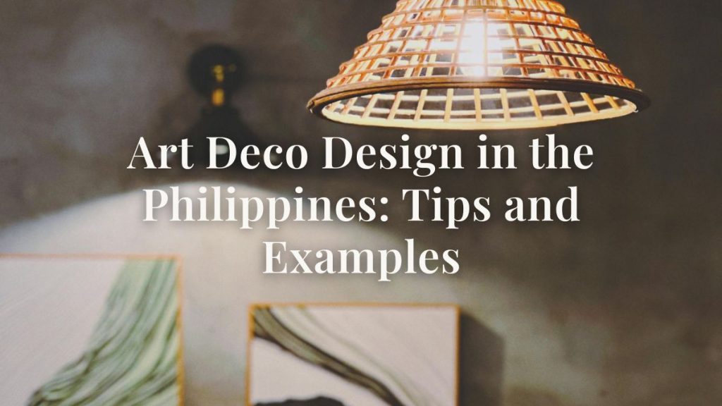 Design And Technology Deco Example Art Deco Design in the Philippines: 4 Tips and Examples